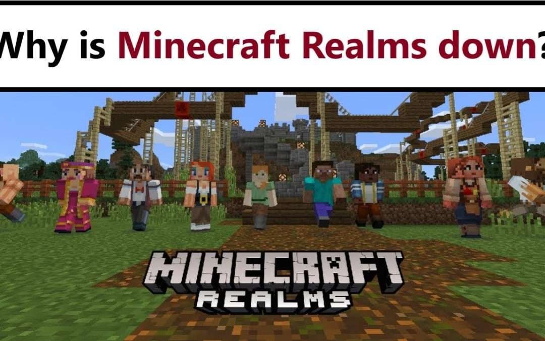 Minecraft realms is down and not loading – whats the reason?