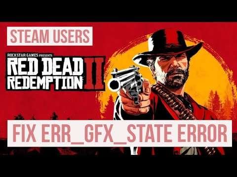 Fix Red dead redemption 2 “ERR_GFX_State” Error For PC – Steam Users (Solved)