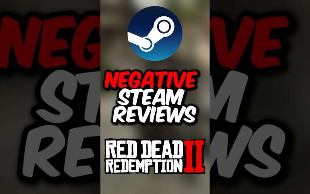 Negative Steam Reviews – Red Dead Redemption 2