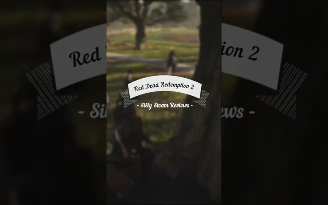 Silly Steam Reviews – Red Dead Redemption 2 🎮 #reddeadredemption2 #gaming #steamreviews #funnyreview