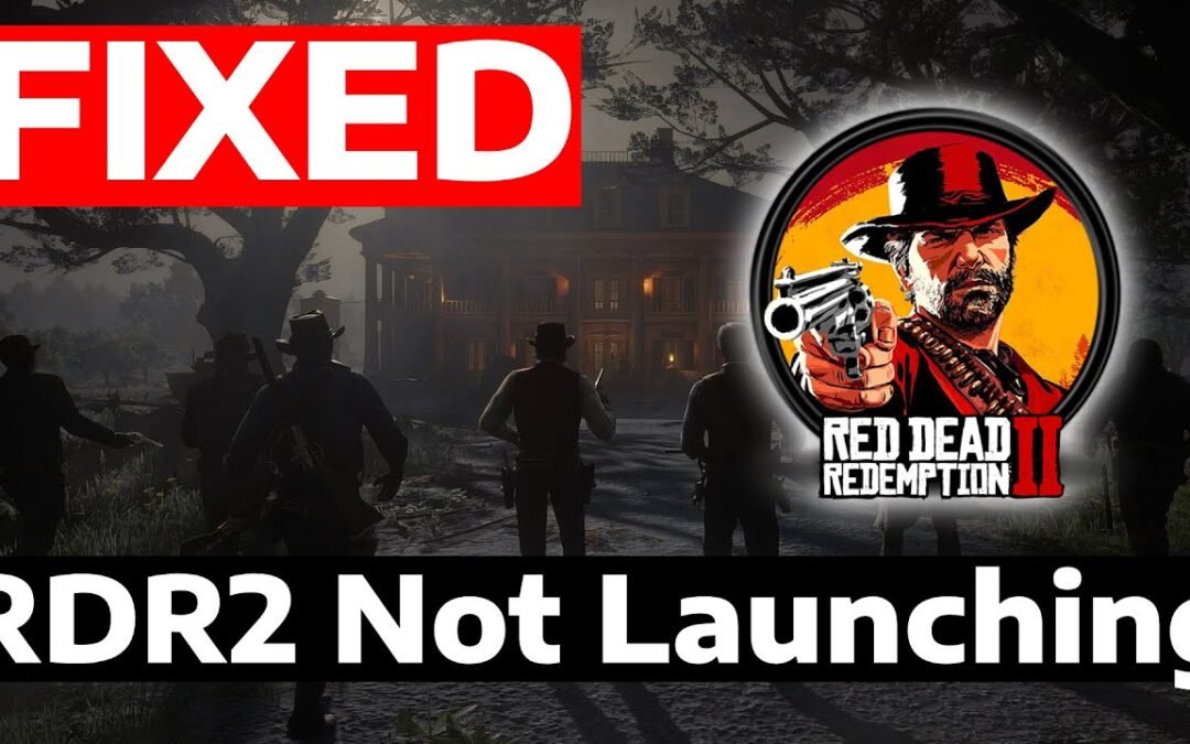 How To Fix Red Dead Redemption 2 Not Launching