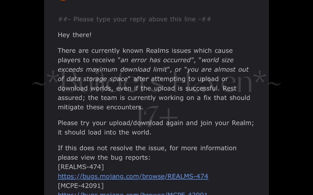 @builders_haven I can’t upload my world. There’s a bug with realms where people …