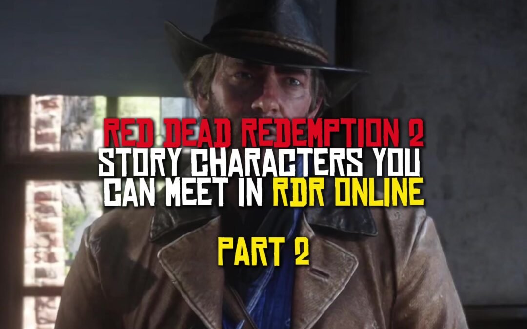 @ryezy RDR2 Story Characters You Can Meet In RDR Online Part 2 || #foryoupage #x…