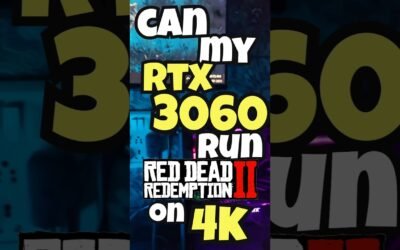 Can RTX 3060 run Red Dead Redemption 2 on 4k