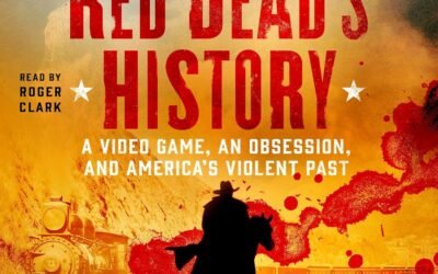 Red Dead’s History: A Video Game, an Obsession, and America’s Violent Past