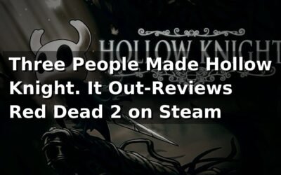 Three People Made Hollow Knight. It Out-Reviews Red Dead 2 on Steam