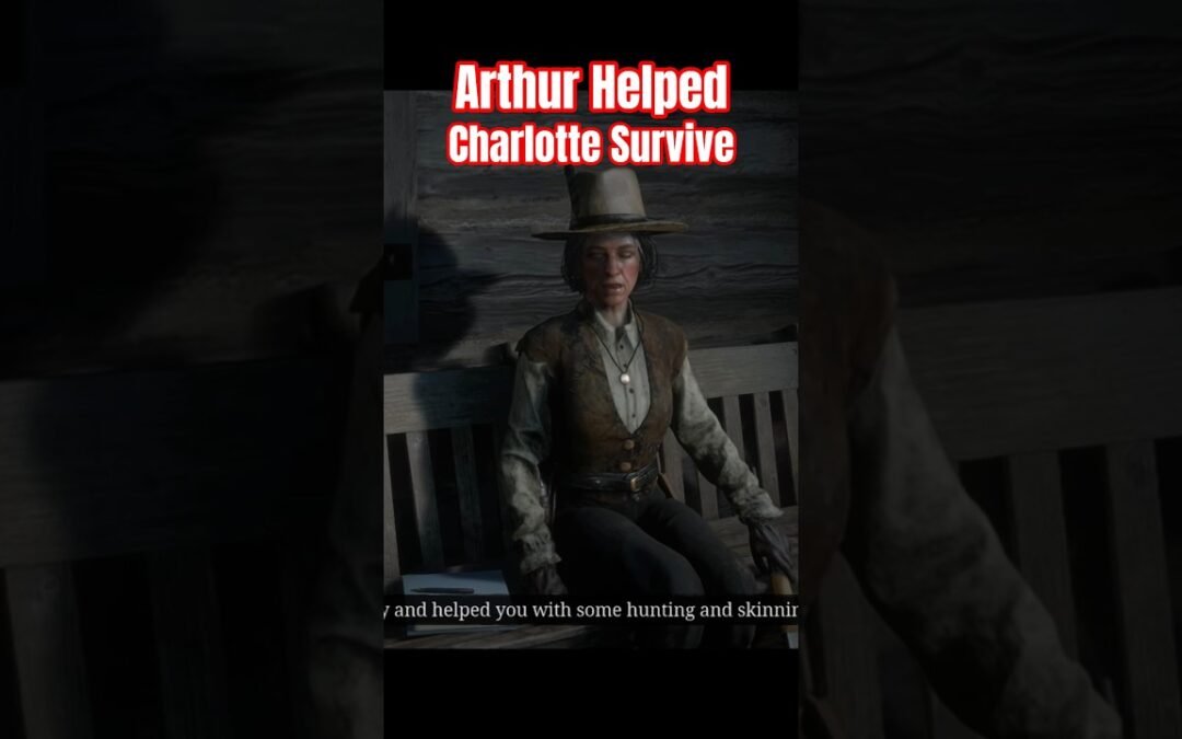 RDR2 Charlotte Balfour Tells John How Arthur Morgan Saved Her NPC’s that Remember Arthur in Epilogue