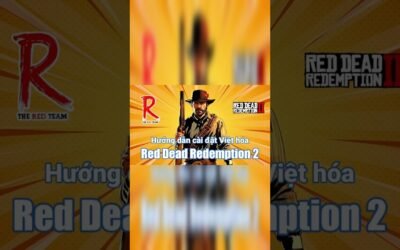Cài Việt hóa Red Dead Redemption 2 (The Red Team) trong “một nốt nhạc”!