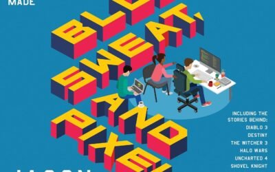 Blood, Sweat, and Pixels: The Triumphant, Turbulent Stories Behind How Video Games Are Made