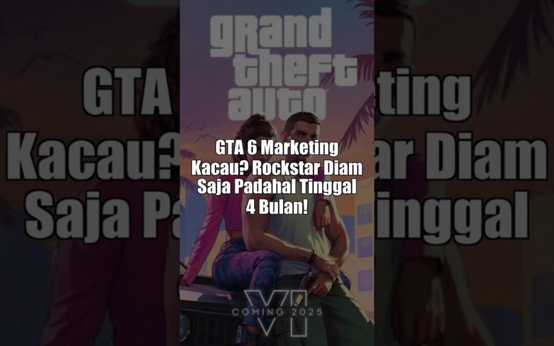 GTA 6 Marketing Kacau? Rockstar Diam Saja Padahal Tinggal 4 Bulan!!