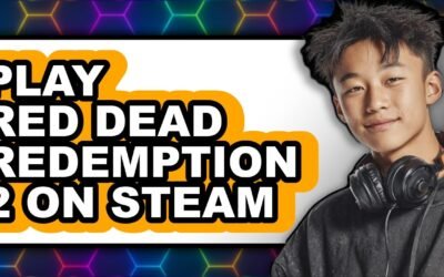 How to Play Red Dead Redemption 2 on Steam (full Guide)